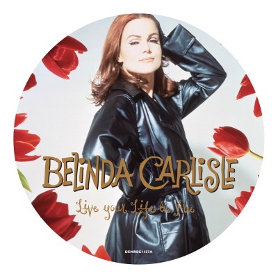 Belinda carlisle - live your life be free (pic disc)